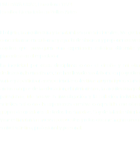 PAU BAYA GRAS, Barcelona 1974 Escultor Licenciado en Bellas Artes El objeto, la arquitectura y la naturaleza son mis fuentes. Me gusta concentrarme en su forma y a partir de ahí crear y proponer nuevos objetos que provoquen una experiencia estética diferente y placentera en el espectador. La inquietud por otras disciplinas como el diseño y mi otra dedicación, la enseñanza, me han llevado a colaborar en proyectos varios y a participar en experiencias colectivas muy enriquecedoras en los campos de la educación, el interiorismo , la arquitectura y el paisajismo. Me mueve la investigación y la reflexión individual artística así como la experiencia creativa compartida con otros grupos de creadores de todos los ámbitos. Soy de talante abierto y me estimulan las nuevas propuestas y retos que me hagan crecer a nivel artístico, profesional y personal.